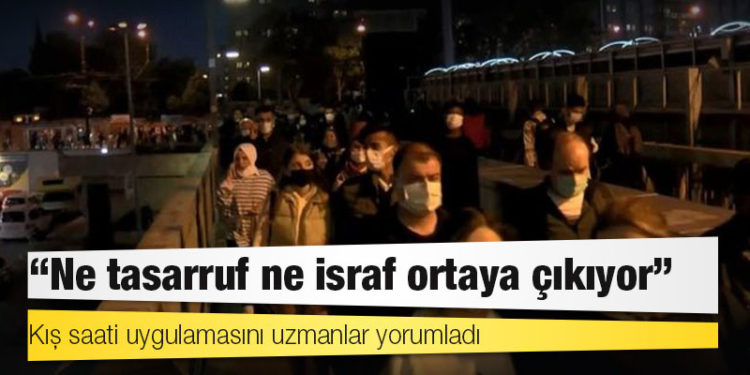 Kış saati uygulamasını uzmanlar yorumladı: "Ne tasarruf ne israf ortaya çıkıyor"