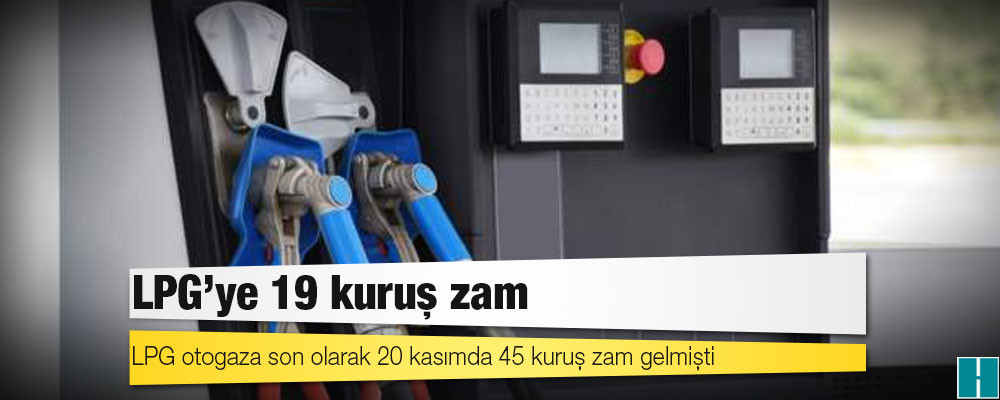 LPG'ye 19 kuruş zam