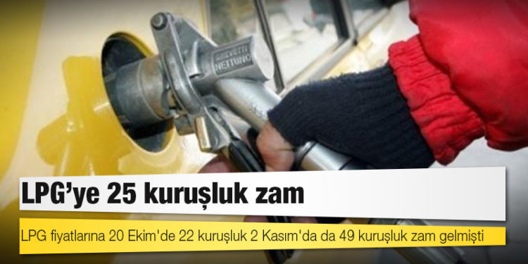 LPG'ye 25 kuruşluk zam