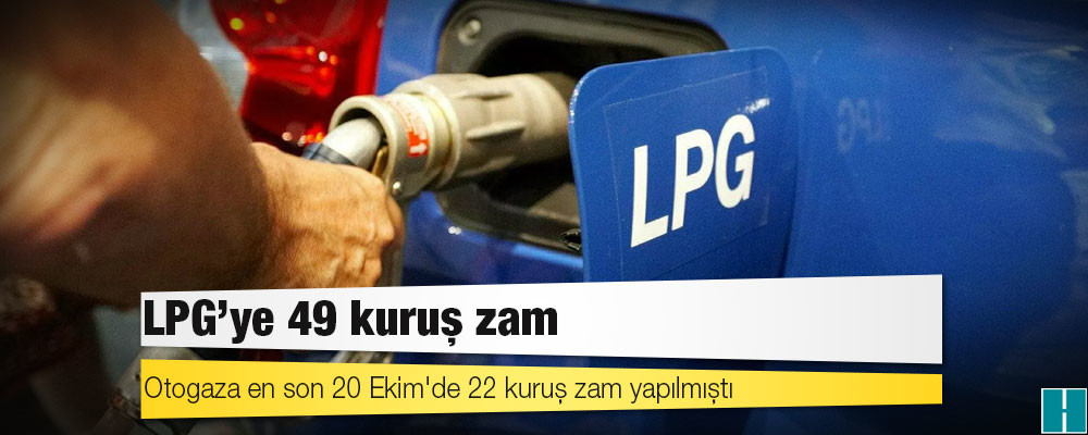 LPG'ye 49 kuruş zam