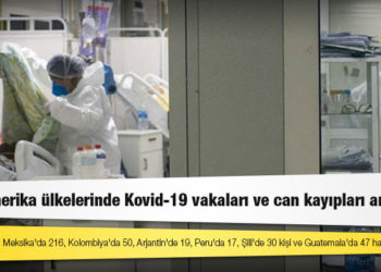 Latin Amerika ülkelerinde Kovid-19 vakaları ve can kayıpları artıyor