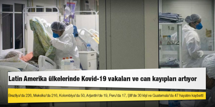 Latin Amerika ülkelerinde Kovid-19 vakaları ve can kayıpları artıyor