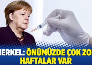 Merkel: &Ouml;n&uuml;m&uuml;zde &ccedil;ok zor haftalar var