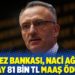 Merkez Bankası, Naci Ağbal’a her ay 81 bin TL maaş ödüyor
