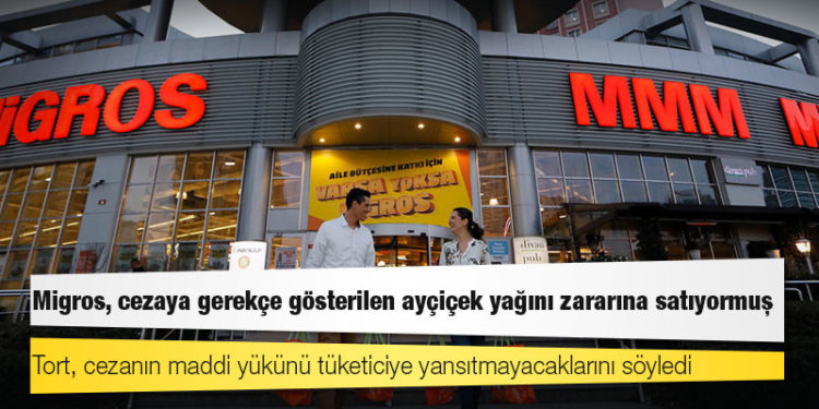 Migros, cezaya gerekçe gösterilen ayçiçek yağını zararına satıyormuş
