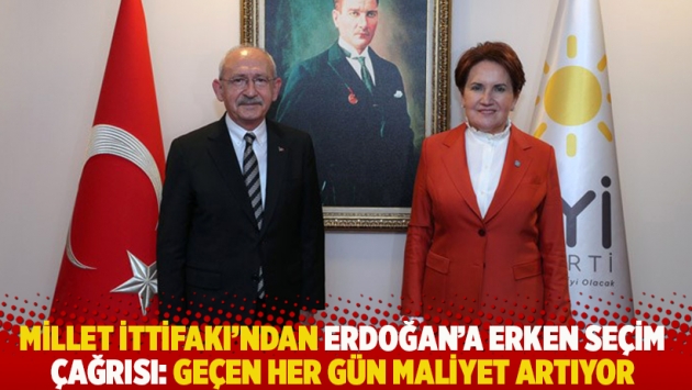 Millet İttifakı'ndan Erdoğan'a erken seçim çağrısı: Geçen her gün maliyet artıyor