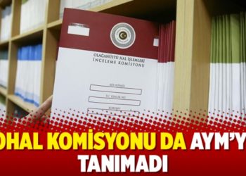 OHAL Komisyonu da AYM&rsquo;yi tanımadı