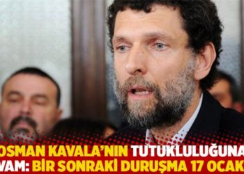 Osman Kavala'nın tutukluluğuna devam: Bir sonraki duruşma 17 Ocak'ta