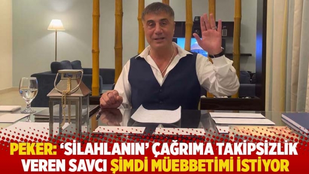 Peker: ‘Silahlanın’ çağrıma takipsizlik veren savcı şimdi müebbetimi istiyor