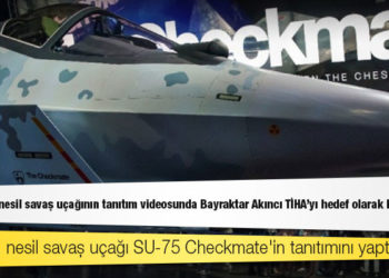 Rusya, yeni nesil savaş uçağının tanıtım videosunda Bayraktar Akıncı TİHA'yı hedef olarak kullandı
