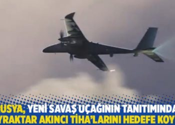 Rusya, yeni savaş u&ccedil;ağının tanıtımında Bayraktar Akıncı TİHA'larını hedefe koydu