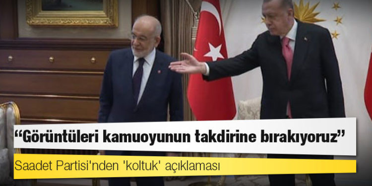 Saadet Partisi'nden 'koltuk' açıklaması: Görüntüleri kamuoyunun takdirine bırakıyoruz