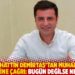 Selahattin Demirtaş'tan muhalefet partilerine çağrı: Bugün değilse ne zaman?