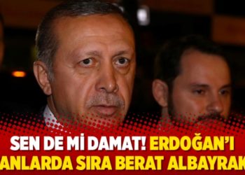 Sen de mi damat! Erdoğan’ı satanlarda sıra Berat Albayrak’ta
