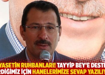 Siyasetin ruhbanları! Tayyip Bey'e destek verdiğimiz i&ccedil;in hanelerimize sevap yazılıyor