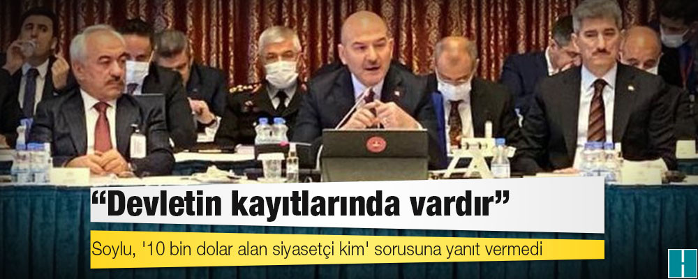 Soylu, '10 bin dolar alan siyasetçi kim' sorusuna yanıt vermedi: 'Devletin kayıtlarında vardır'