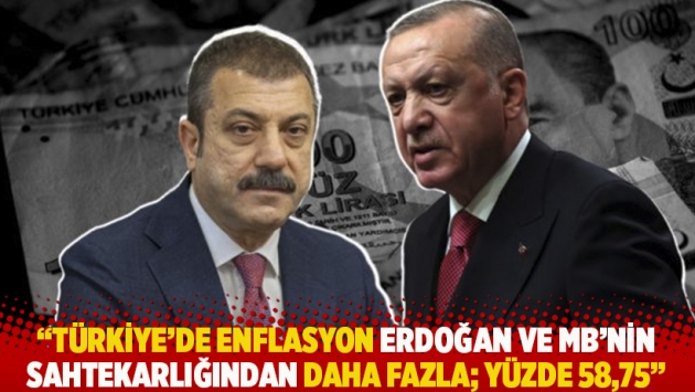 "Türkiye’de enflasyon Erdoğan ve MB'nin gündelik sahtekarlığından daha fazla, yüzde 58,75"