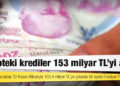 Takipteki krediler 153 milyar TL'yi aştı