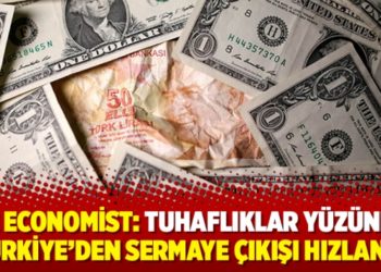 The Economist: Tuhaflıklar y&uuml;z&uuml;nden T&uuml;rkiye&rsquo;den sermaye &ccedil;ıkışı hızlandı