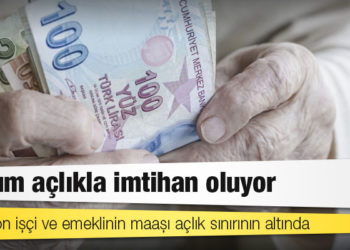 Toplum açlıkla imtihan oluyor: 18 milyon işçi ve emeklinin maaşı açlık sınırının altında