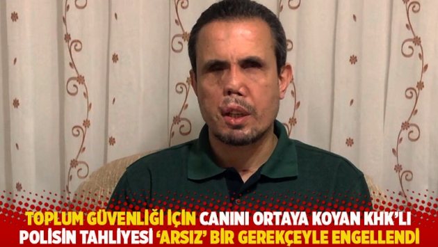 Toplum güvenliği için canını ortaya koyan KHK'lı polisin tahliyesi 'arsız' bir gerekçeyle engellendi