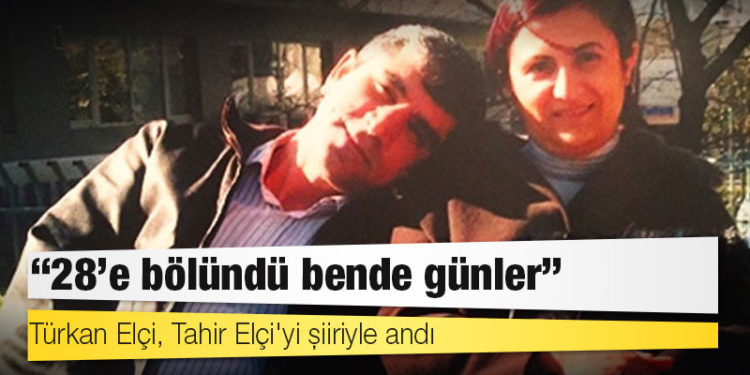 Türkan Elçi, Tahir Elçi'yi şiiriyle andı: 28'e bölündü bende günler