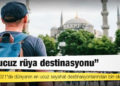 Türkiye 2021'de dünyanın en ucuz seyahat destinasyonlarından biri oldu