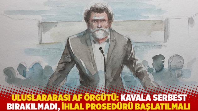 Uluslararası Af Örgütü: Osman Kavala serbest bırakılmadı, ihlal prosedürü başlatılmalı