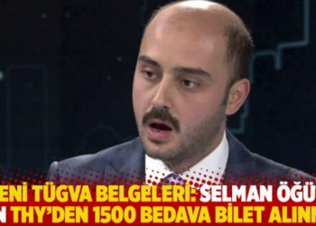 Yeni T&Uuml;GVA belgeleri: Selman &Ouml;ğ&uuml;t i&ccedil;in THY'den 1500 bedava bilet alınmış