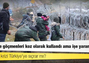 Yeni göçmen rotası: Belarus krizi Türkiye'ye sıçrar mı?