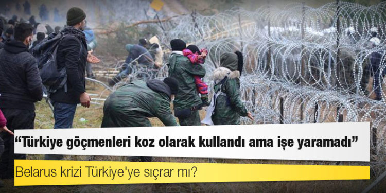 Yeni göçmen rotası: Belarus krizi Türkiye'ye sıçrar mı?