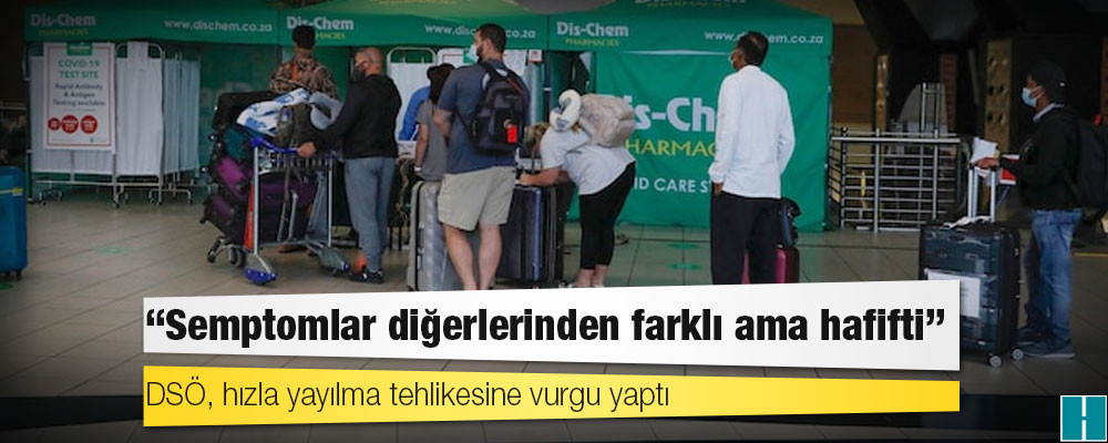 Yeni varyantı ilk bildiren Güney Afrikalı doktor: Semptomlar diğerlerinden farklı ama hafifti