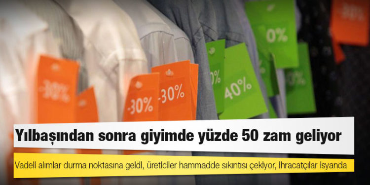 Yılbaşından sonra giyimde yüzde 50 zam geliyor