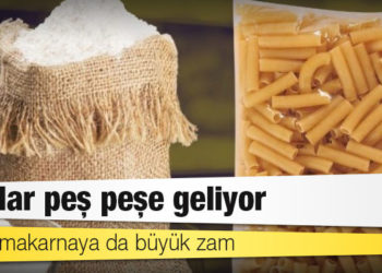 Zamlar peş peşe geliyor: Un ve makarnaya da büyük zam