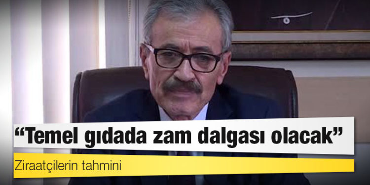 Ziraatçilerin tahmini: Temel gıdada zam dalgası olacak