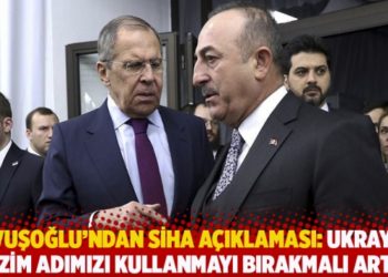 Çavuşoğlu'ndan SİHA açıklaması: Ukrayna bizim adımızı kullanmayı bırakmalı artık