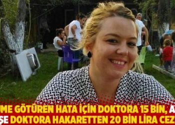 Ölüme götüren hata için doktora 15 bin, acılı eşe doktora hakaretten 20 bin lira ceza