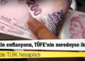 İkisini de TÜİK hesapladı: Devletin enflasyonu, TÜFE’nin neredeyse iki katı