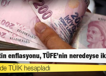İkisini de TÜİK hesapladı: Devletin enflasyonu, TÜFE’nin neredeyse iki katı
