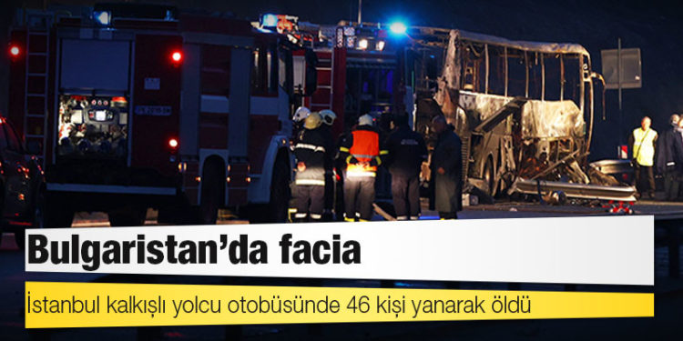 İstanbul’dan hareket eden yolcu otobüsü Bulgaristan’da trafik kazası yaptı; en az 46 kişi yanarak öldü