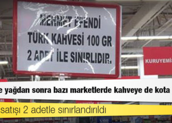 Şeker ve yağdan sonra bazı marketlerde kahveye de kota geldi
