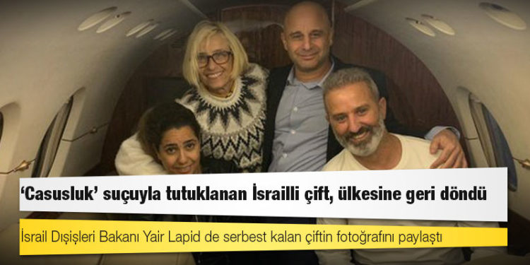 ‘Casusluk’ suçuyla tutuklanan İsrailli çift, ülkesine geri döndü