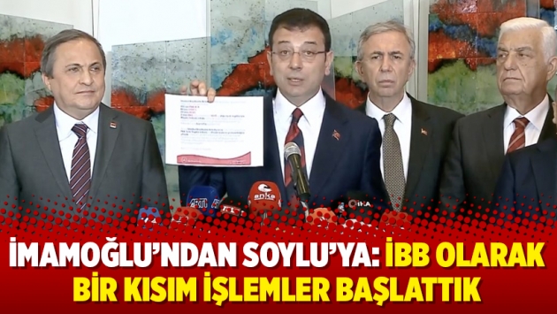 İmamoğlu’ndan Soylu’ya: İBB olarak bir kısım işlemler başlattık