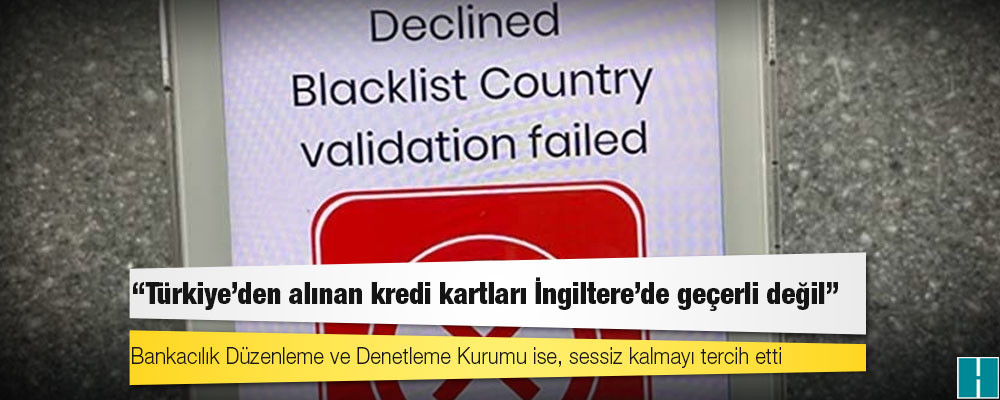 “Türkiye’den alınan kredi kartları İngiltere’de geçerli değil” iddiası