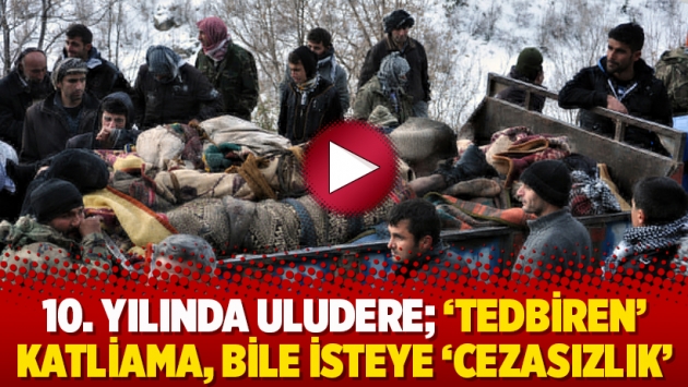 10. yılında Uludere; ‘tedbiren’ katliama, bile isteye ‘cezasızlık’