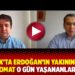 17 Aralık'ta Erdoğan'ın yakınında olan eski diplomat o gün yaşananları anlattı