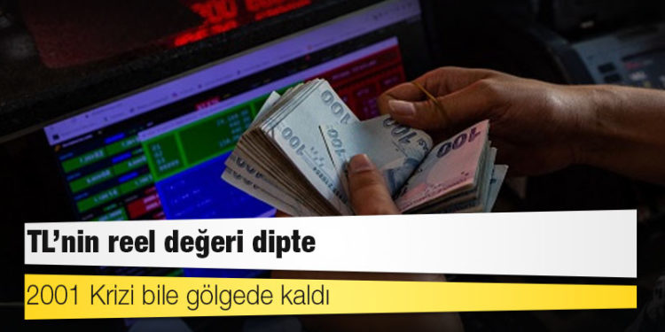 2001 Krizi bile gölgede kaldı: TL’nin reel değeri dipte