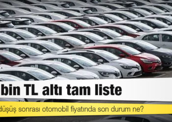 500 bin TL altı tam liste: Kurdaki düşüş sonrası otomobil fiyatında son durum ne?