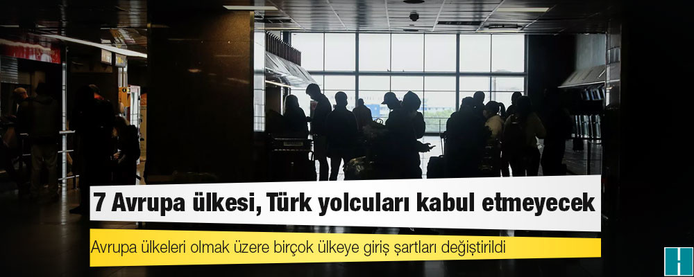 7 Avrupa ülkesi, Türk yolcuları kabul etmeyecek