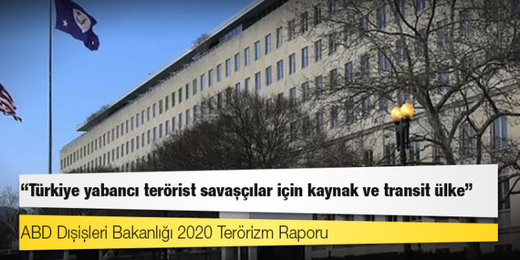 ABD Dışişleri Bakanlığı 2020 Terörizm Raporu: 'Türkiye yabancı terörist savaşçılar için kaynak ve transit ülke'